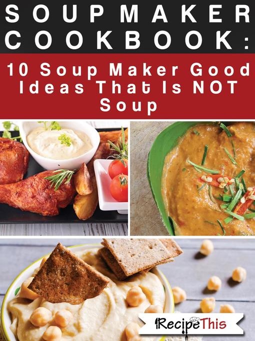 Title details for Soup Maker Cook Book by Recipe This - Available